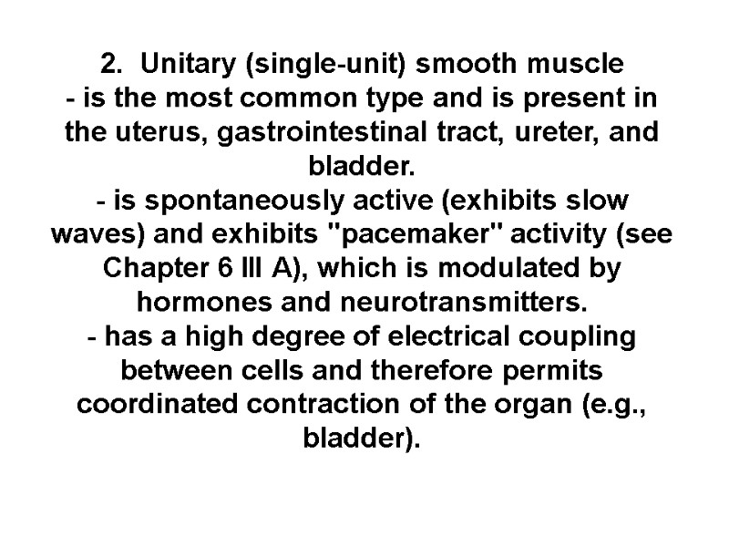 2.  Unitary (single-unit) smooth muscle - is the most common type and is